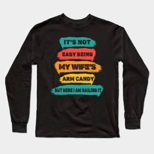 It's Not Easy Being My Wife's Arm Candy Funny Vintage Long Sleeve T-Shirt